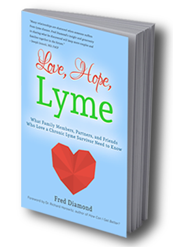 Love, Hope, Lyme: What Family Members, Partners, and Friends Who Love a Chronic Lyme Survivor Need to Know